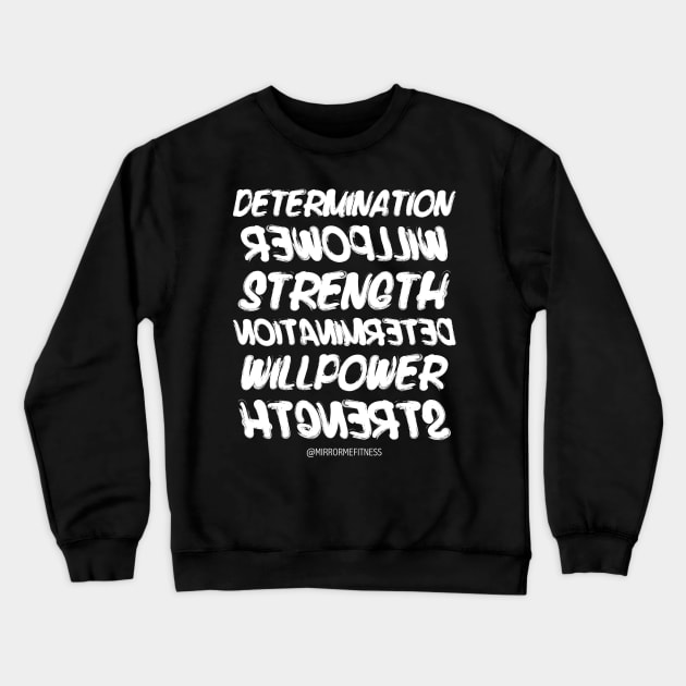 DETERMINATION + WILLPOWER + STRENGTH | White Ink Crewneck Sweatshirt by MirrorMeFitness